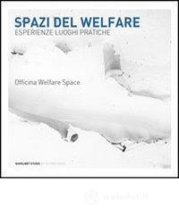 Spazi del welfare. Esperienze, luoghi, pratiche Spazi del welfare. Esperienze, luoghi, pratiche
