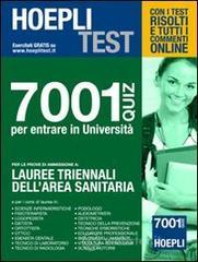 Hoepli test. 7001 quiz per entrare in universit�. Per le prove di ammissione a: lauree triennali dell'area sanitaria
