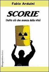 Scorie. (Tutto ciò che avanza dalla vita) Scorie. (Tutto ciò che avanza dalla vita)