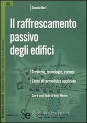Il raffrescamento passivo degli edifici. Tecniche, tecnologie, esempi. Cenni di termofisica applicata. E-book