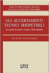 Gli accertamenti tecnici irripetibili