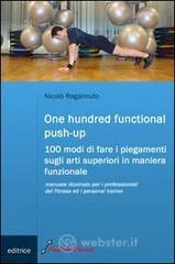 One hundred functional push-up. Cento modi di fare i piegamenti sugli arti superiori in maniera funzionale