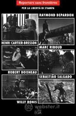 Henri Cartier-Bresson, Raymond Depardon, Robert Doisneau, Marc Riboud, Willy Ronis, Sebastiao Salgado per la libertā di stampa vol.6 Henri Cartier-Bresson, Raymond Depardon, Robert Doisneau, Marc Riboud, Willy Ronis, Sebastiao Salgado per la libertā di stampa vol.6