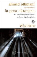 La pena disumana. Per una critica radicale del carcere La pena disumana. Per una critica radicale del carcere
