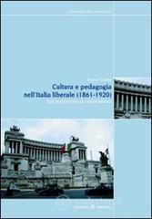 Cultura e pedagogia nell'Italia liberale (1860-1921). Dal positivismo al nazionalismo Cultura e pedagogia nell'Italia liberale (1860-1921). Dal positivismo al nazionalismo