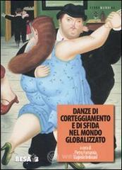 Danze di corteggiamento e di sfida nel mondo globalizzato. Atti del Convegno Atti del Convegno (Lecce, 10-12 ottobre 2005) Danze di corteggiamento e di sfida nel mondo globalizzato. Atti del Convegno Atti del Convegno (Lecce, 10-12 ottobre 2005)