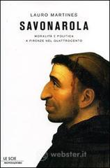 Savonarola. Moralit� e politica a Firenze nel Quattrocento