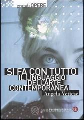 Si fa con tutto. Il linguaggio dell'arte contemporanea