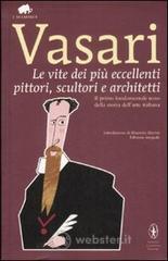 Le vite dei pi� eccellenti pittori, scultori e architetti. Ediz. integrale