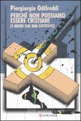Perché non possiamo essere cristiani (e meno che mai cattolici). E-book