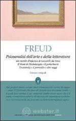 Psicoanalisi dell'arte e della letteratura. Ediz. integrale Psicoanalisi dell'arte e della letteratura. Ediz. integrale