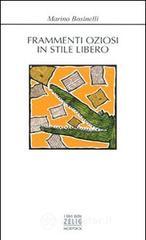 Frammenti oziosi in stile libero. Girovagando tra i labirinti della memoria Frammenti oziosi in stile libero. Girovagando tra i labirinti della memoria