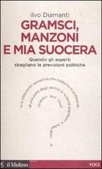 Gramsci, Manzoni e mia suocera. Quando gli esperti sbagliano le previsioni politiche Gramsci, Manzoni e mia suocera. Quando gli esperti sbagliano le previsioni politiche