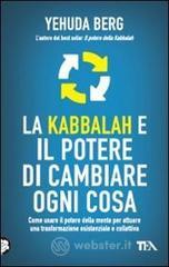 La kabbalah e il potere di cambiare ogni cosa La kabbalah e il potere di cambiare ogni cosa