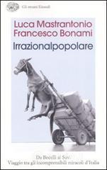 L' irrazionalpopolare. Da Bocelli ai Suv. Viaggio tra gli incomprensibili miracoli d'Italia L' irrazionalpopolare. Da Bocelli ai Suv. Viaggio tra gli incomprensibili miracoli d'Italia