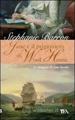 Jane e il prigioniero di Wool House. Le indagini di Jane Austen Jane e il prigioniero di Wool House. Le indagini di Jane Austen