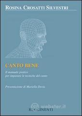 Canto bene. Il manuale pratico per la tecnica del canto