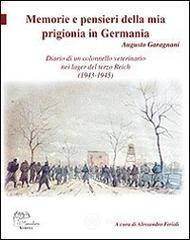 Memorie e pensieri della mia prigionia in Germania. Diario di un colonnello veterinario nei lager del terzo Reich (1943-1945)