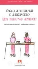 Oggi a scuola è arrivato un nuovo amico. Adozione internazionale e inserimento scolastico Oggi a scuola è arrivato un nuovo amico. Adozione internazionale e inserimento scolastico