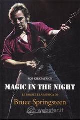 Magic in the night. Le parole e la musica di Bruce Springsteen Magic in the night. Le parole e la musica di Bruce Springsteen