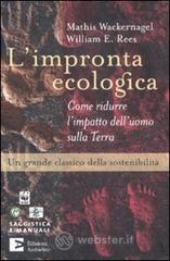 L' impronta ecologica. Come ridurre l'impatto dell'uomo sulla terra