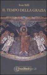 Il tempo della grazia. Brevi meditazioni per l'anno liturgico