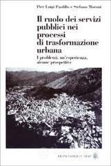 Il ruolo dei servizi pubblici nei processi di trasformazione urbana. I problemi, un'esperienza, alcune prospettive