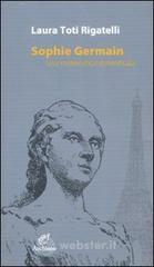 Sophie Germain. Una matematica dimenticata Sophie Germain. Una matematica dimenticata