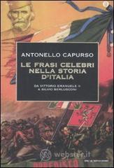 Le frasi celebri nella storia d'Italia. Da Vittorio Emanuele II a Silvio Berlusconi Le frasi celebri nella storia d'Italia. Da Vittorio Emanuele II a Silvio Berlusconi