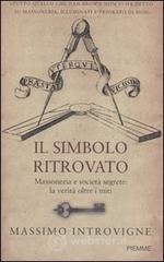 Il simbolo ritrovato. Massoneria e societ� segrete: la verit� oltre i miti