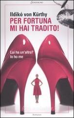 Per fortuna mi hai tradito! Per fortuna mi hai tradito!