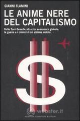 Le anime nere del capitalismo. Dalle Torri Gemelle alla crisi economica globale: le colpe e i crimini di un sistema malato Le anime nere del capitalismo. Dalle Torri Gemelle alla crisi economica globale: le colpe e i crimini di un sistema malato