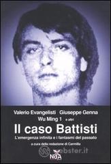 Il caso Battisti. L'emergenza infinita e i fantasmi del passato Il caso Battisti. L'emergenza infinita e i fantasmi del passato