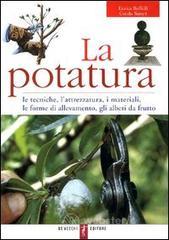 La potatura. Le tecniche, l'attrezzatura, i materiali, le forme di allevamento, gli alberi da frutto La potatura. Le tecniche, l'attrezzatura, i materiali, le forme di allevamento, gli alberi da frutto