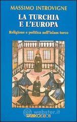 La Turchia e l'Europa. Religione e politica nell'Islam turco La Turchia e l'Europa. Religione e politica nell'Islam turco