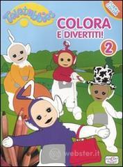 Colora e divertiti! Teletubbies vol.2