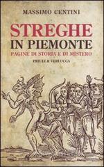 Streghe in Piemonte. Pagine di storia e di mistero Streghe in Piemonte. Pagine di storia e di mistero