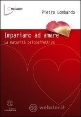 Impariamo ad amare. La maturit� psicoaffettiva