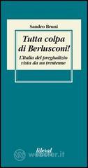 Tutta colpa di Berlusconi! L'Italia del pregiudizio vista da un trentenne