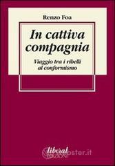 In cattiva compagnia. Viaggio tra i ribelli al conformismo