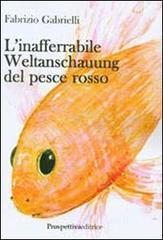 L' inafferabile Weltanschauung del pesce rosso