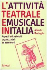 L' attivit� teatrale e musicale in Italia. Aspetti istituzionali, organizzativi ed economici