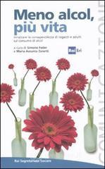 Meno alcol, più vita. Innalzare la consapevolezza di ragazzi e adulti sul consumo di alcol Meno alcol, più vita. Innalzare la consapevolezza di ragazzi e adulti sul consumo di alcol