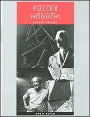 Buckminster Fuller and Isamu Noguchi. Best of friends