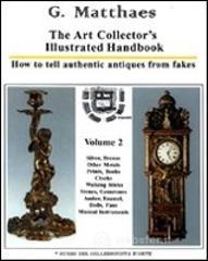 The art collector's illustrated handbook. How to tell authentic antiques from fakes vol.2