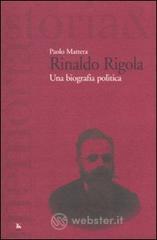 Rinaldo Rigola. Una biografia politica