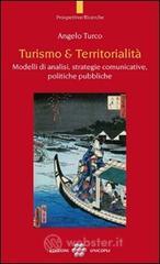 Turismo & territorialità. Modelli di analisi, strategie comunicative, politiche pubbliche Turismo & territorialità. Modelli di analisi, strategie comunicative, politiche pubbliche