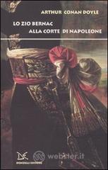 Lo zio Bernac alla corte di Napoleone Lo zio Bernac alla corte di Napoleone
