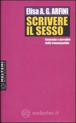 Scrivere il sesso. Retoriche e narrative della transessualità Scrivere il sesso. Retoriche e narrative della transessualità