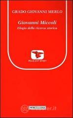 Giovanni Miccoli. Elogio della ricerca storica Giovanni Miccoli. Elogio della ricerca storica